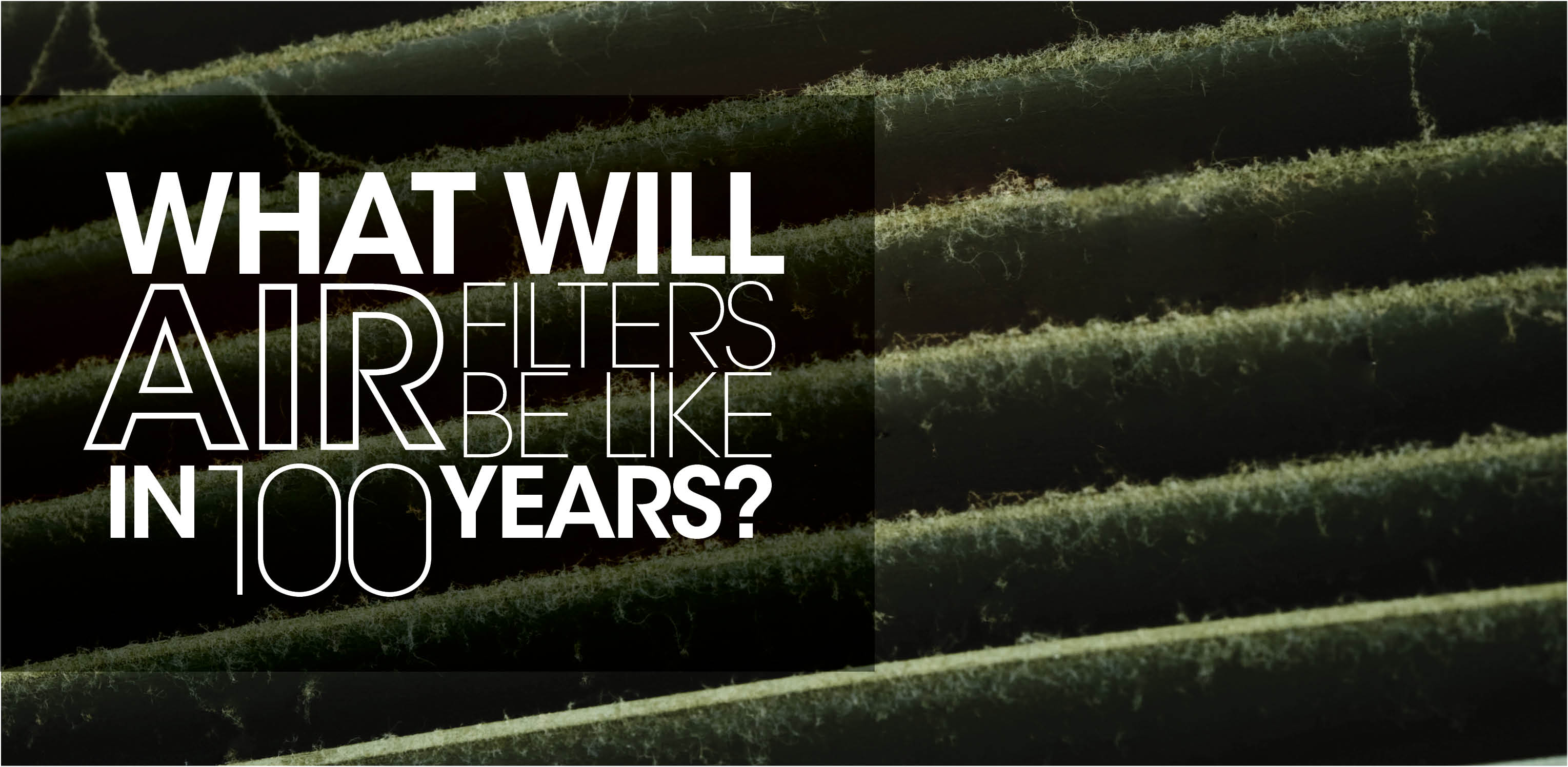 Blog title "What will air filters be like in 100 years" superimposed over a picture of a dirty air filter