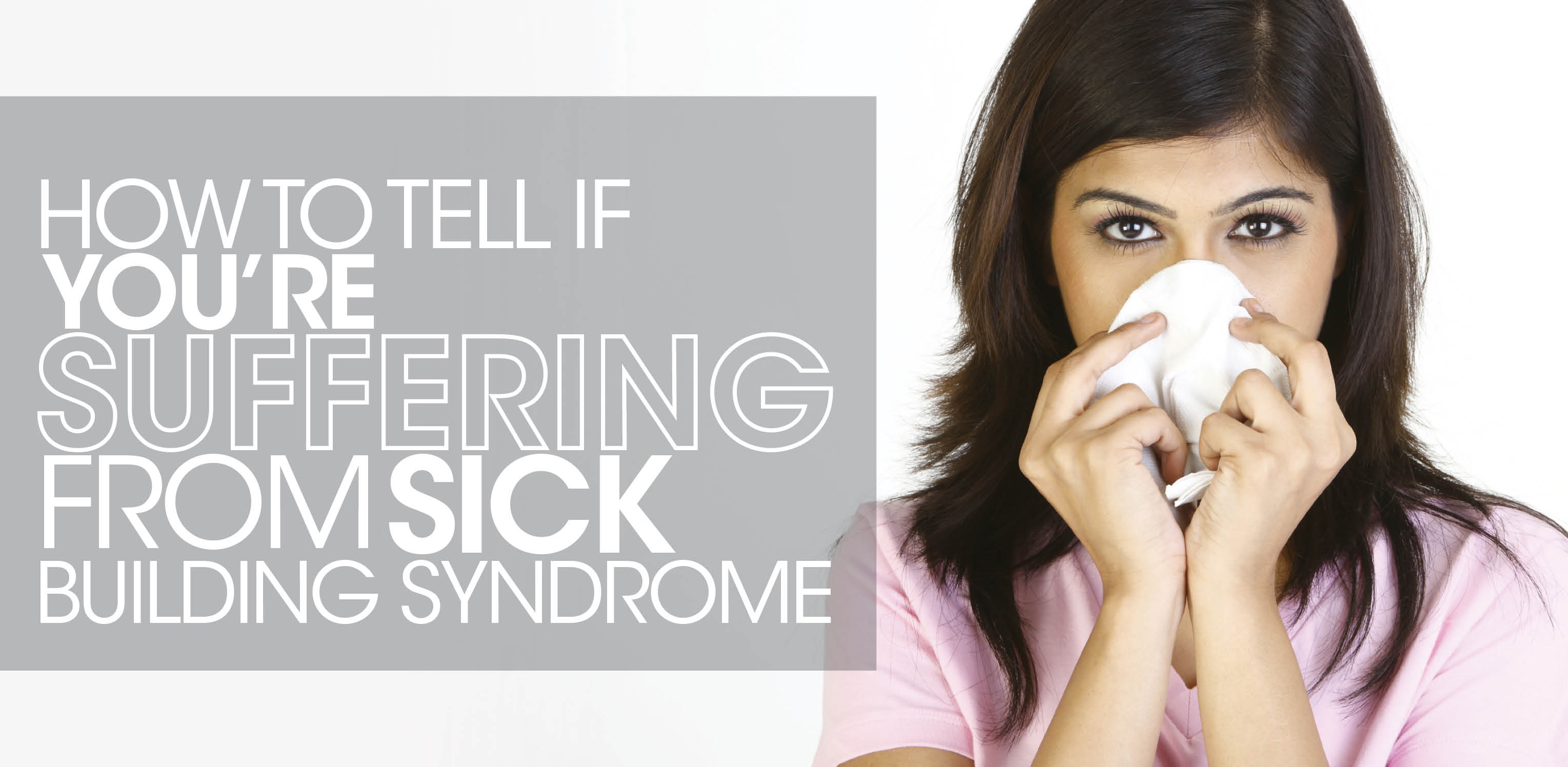 how to tell if you're suffering from sick building syndrome - woman blowing her noise