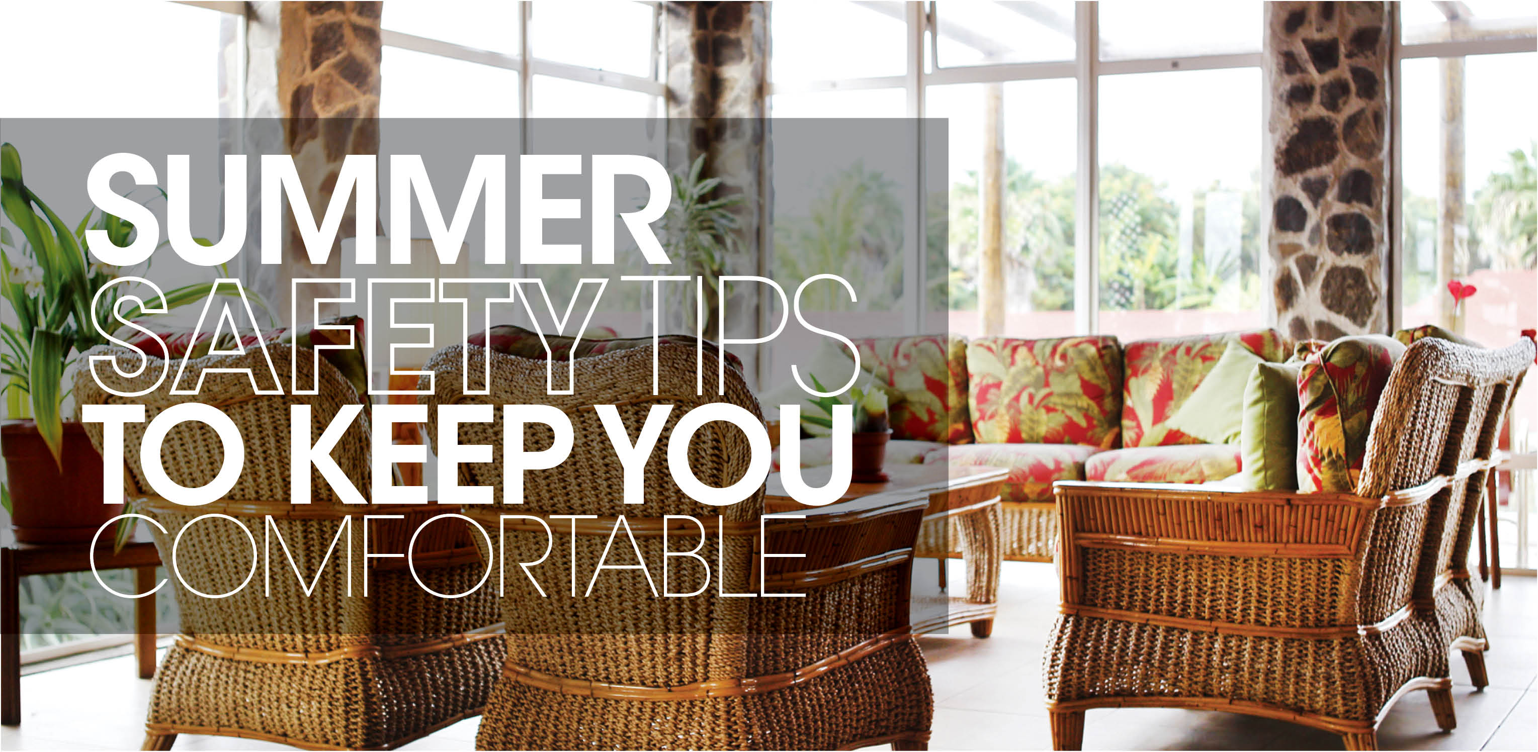 Wicker furniture with text: "summer safety tips to keep you comfortable"