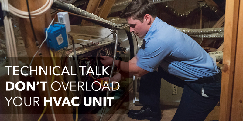 AC tech with text: "Technical talk don't overload your HVAC unit"