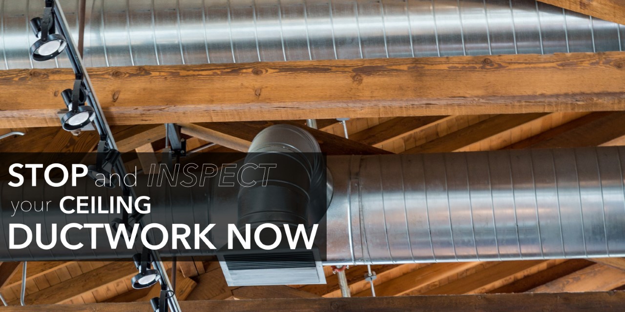 Ducting with text: "Stop and inspect your ceiling ductwork now"